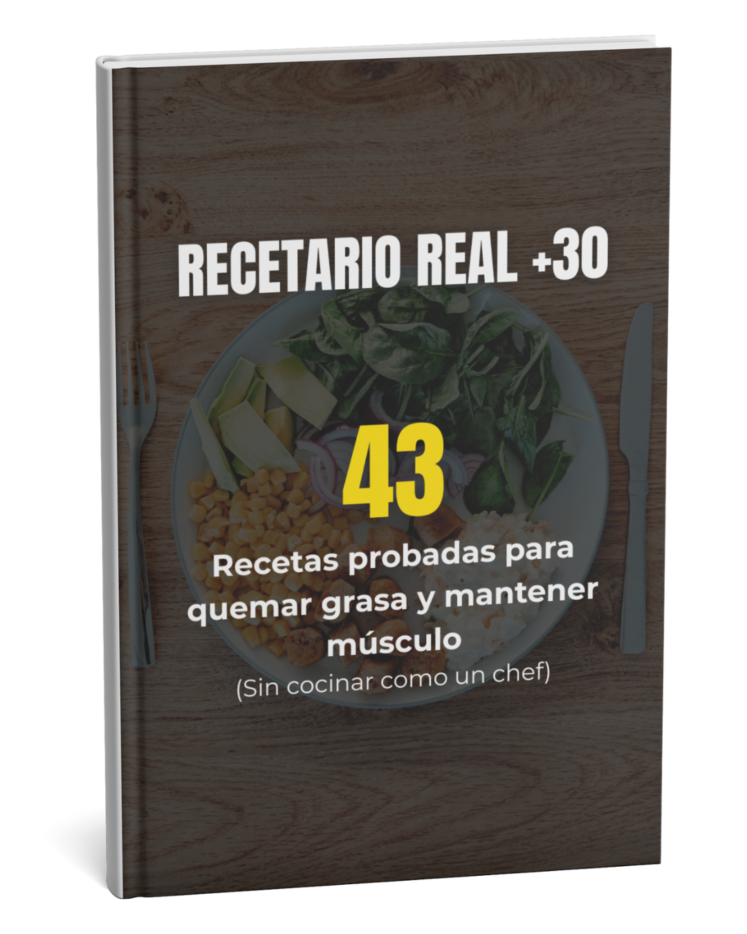 Recetario Real +30 (43 Recetas probadas para perder grasa y aumentar músculo)