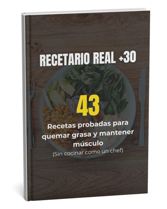 Recetario Real +30 (43 Recetas probadas para perder grasa y aumentar músculo)
